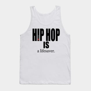 I AM HIP HOP - HIP HOP IS a lifesaver (BLK LETTER) Tank Top